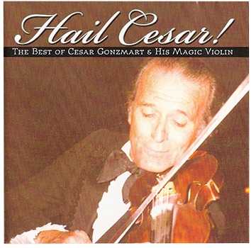 Music: Cesar Gonzmart: Hail Cesar! The Best of Cesar Gonzmart & His Magic Violin CD