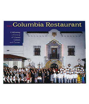 Columbia Restaurant Celebrating a Century of History, Culture, and Cuisine